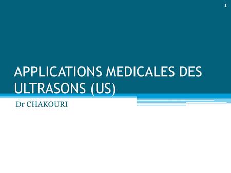 APPLICATIONS MEDICALES DES ULTRASONS (US)