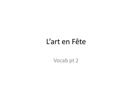 L’art en Fête Vocab pt 2. L’accordéon La basse La batterie.