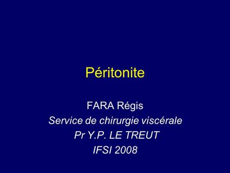FARA Régis Service de chirurgie viscérale Pr Y.P. LE TREUT IFSI 2008