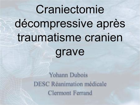 Craniectomie décompressive après traumatisme cranien grave