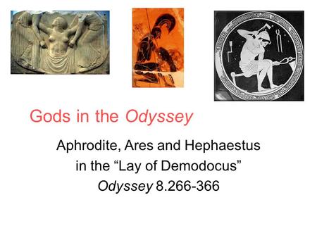 Gods in the Odyssey Aphrodite, Ares and Hephaestus