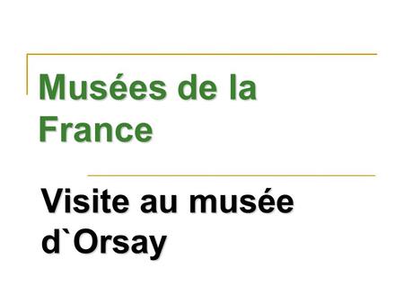 Visite au musée d`Orsay