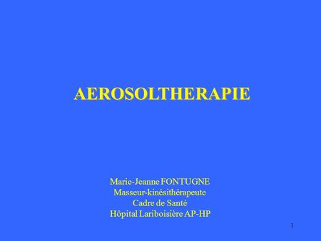 AEROSOLTHERAPIE Marie-Jeanne FONTUGNE Masseur-kinésithérapeute