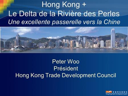 Peter Woo Président Hong Kong Trade Development Council