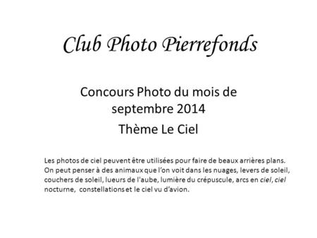 Club Photo Pierrefonds Concours Photo du mois de septembre 2014 Thème Le Ciel Les photos de ciel peuvent être utilisées pour faire de beaux arrières plans.