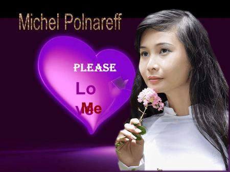 Michel Polnareff Please Love Me.