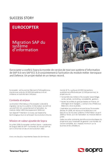 Eurocopter a confié à Sopra la montée de version de tout son système d’information de SAP 4.6 vers SAP ECC 6.0 conjointement à l’activation du module métier.