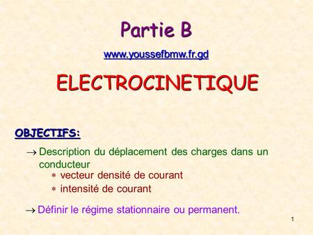 Partie B ELECTROCINETIQUE  OBJECTIFS: