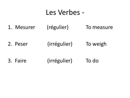 Les Verbes - Mesurer (régulier) To measure