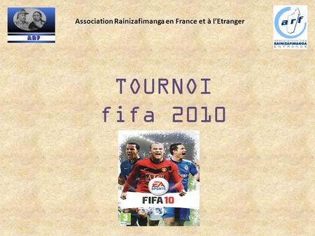 TOURNOI fifa 2010 Association Rainizafimanga en France et à l’Etranger.