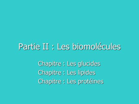 Partie II : Les biomolécules