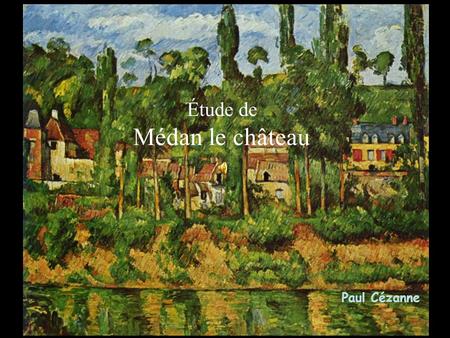 Étude de Médan le château Paul Cézanne.