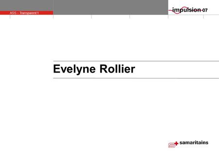 ASS – Transparent 1 Evelyne Rollier. ASS – Transparent 2.