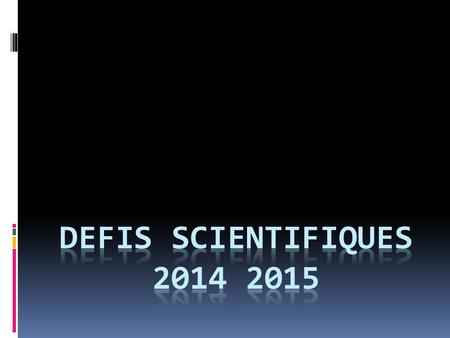 DEFIS SCIENTIFIQUES 2014 2015.