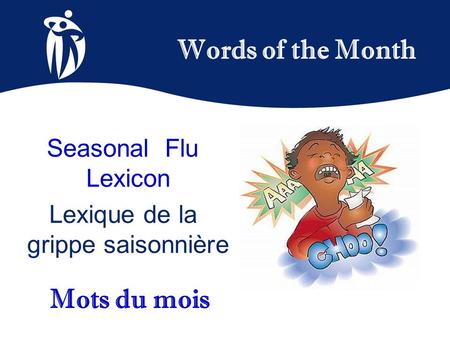 Words of the Month Mots du mois Seasonal Flu Lexicon Lexique de la grippe saisonnière.