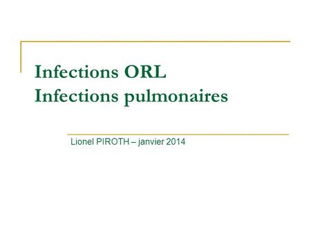 Infections ORL Infections pulmonaires