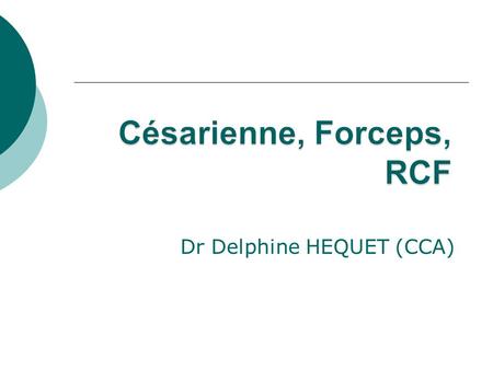 Césarienne, Forceps, RCF
