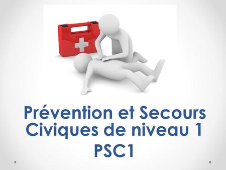 Prévention et Secours Civiques de niveau 1 PSC1