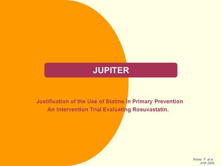 JUPITER Justification of the Use of Statins in Primary Prevention