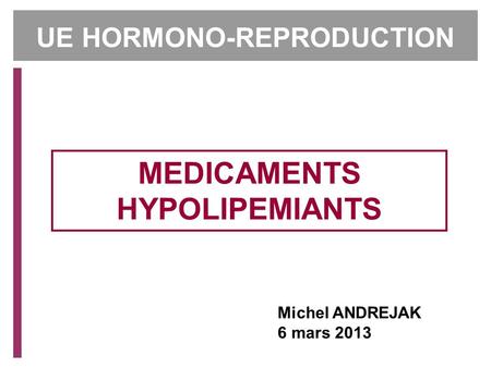 UE HORMONO-REPRODUCTION MEDICAMENTS HYPOLIPEMIANTS