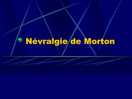 Névralgie de Morton.