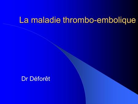 La maladie thrombo-embolique