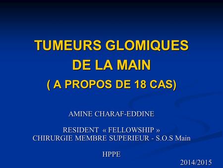 TUMEURS GLOMIQUES DE LA MAIN ( A PROPOS DE 18 CAS)