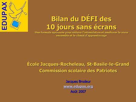 Bilan du DÉFI des 10 jours sans écrans Une formule éprouvée pour réduire l'intimidation et améliorer le vivre ensemble et le climat d'apprentissage École.