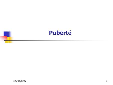 Puberté PGCSS/REGA.