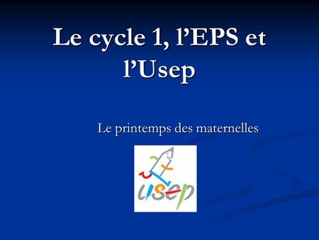 Le cycle 1, l’EPS et l’Usep