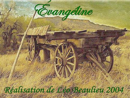 Evangéline, A Tale of Acadie de l'Américain Henry Wadsworth Longfellow fut publié en 1847.Henry Wadsworth Longfellow Cette exposition commémore le.