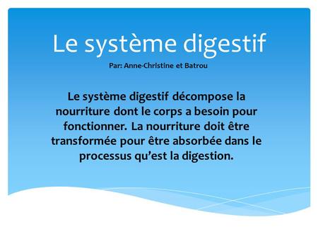 Le système digestif Par: Anne-Christine et Batrou