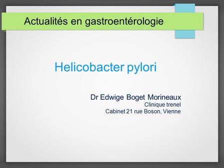 Helicobacter pylori Actualités en gastroentérologie