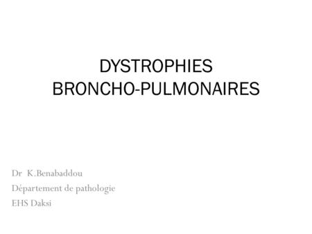 DYSTROPHIES BRONCHO-PULMONAIRES