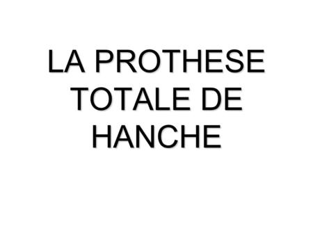 LA PROTHESE TOTALE DE HANCHE