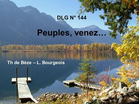 DLG N° 144 Peuples, venez… Th de Bèze – L. Bourgeois.