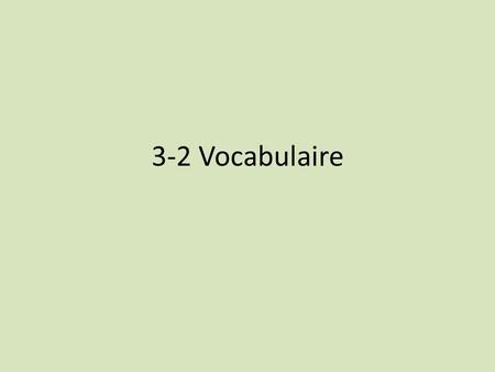 3-2 Vocabulaire. Une armée Un conflit / Une bataille / Un combat Un/une ennemi(e) Un soldat.