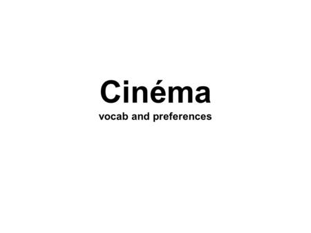 Cinéma vocab and preferences. Qu’est ce que c’est?