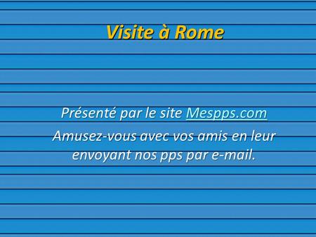 Visite à Rome Présenté par le site Mespps.com