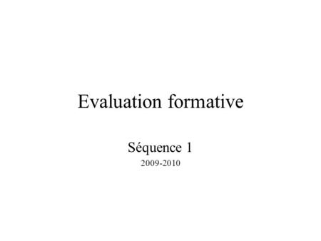 Evaluation formative Séquence 1 2009-2010.