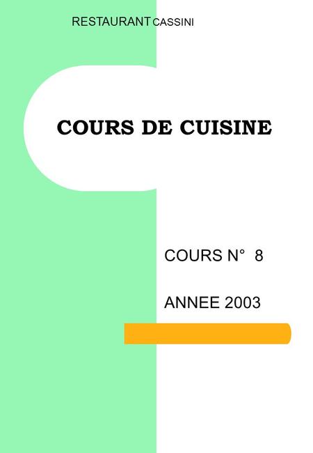 COURS DE CUISINE COURS N° 8 ANNEE 2003 RESTAURANT CASSINI.