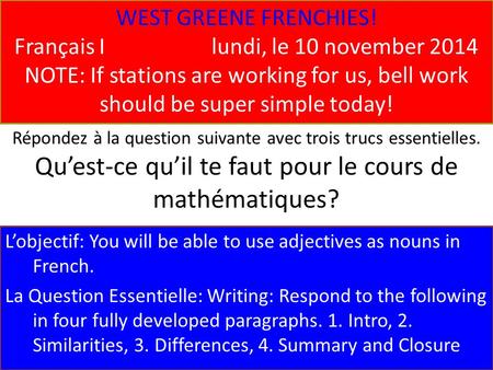 WEST GREENE FRENCHIES! Français Ilundi, le 10 november 2014 NOTE: If stations are working for us, bell work should be super simple today! L’objectif: You.