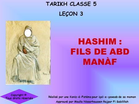 TARIKH CLASSE 5 LEÇON 3 Réalisé par une Kaniz-é-Fatéma pour içal-e-çawaab de sa maman Approuvé par Moulla Nissarhoussen Rajpar Fi Sabilillah Copyright.