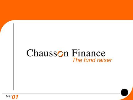 1 > The fund raiser 01 Mar. 2 > Fund Raising M&A Seed, 1 er tour, 2 ème tour, tour pré-IPO $1M à $ 20 M size focus Logiciels, Internet, Télécom $10 M.