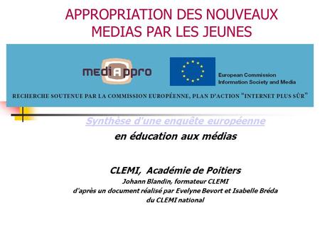 Synthèse d'une enquête européenne en éducation aux médias CLEMI, Académie de Poitiers Johann Blandin, formateur CLEMI d'après un document réalisé par Evelyne.