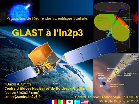 Comité ad hoc du CNES, 29 janvier 2007 D. A. Smith CNRS / In2p3 1 David Smith Centre d’Etudes Nucléaires de Bordeaux-Gradignan ( CENBG - in2p3 - CNRS )