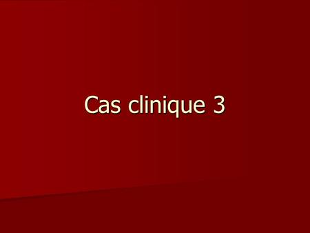 Cas clinique 3.