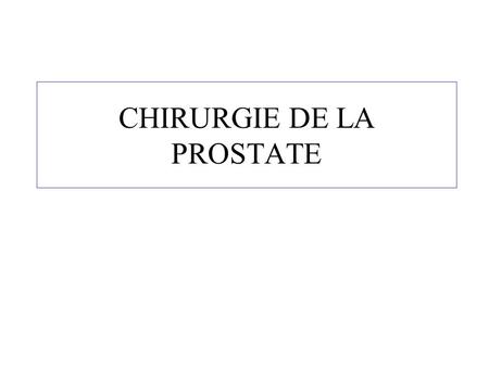 CHIRURGIE DE LA PROSTATE