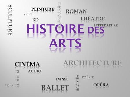Histoire des arts architecture ballet cinéma roman sculpture théâtre