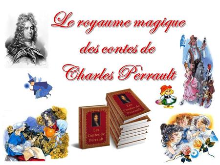 Le royaume magique des contes de Charles Perrault.
